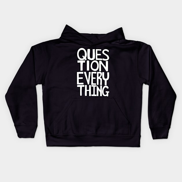 Question everything Kids Hoodie by StripTees